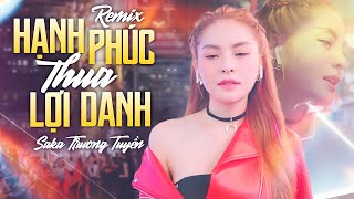 Saka Trương Tuyền Remix - Hạnh Phúc Thua Lợi Danh | Official Music Video
