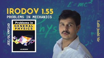 I E Irodov problem 1.55 | Irodov solutions by Joshi Sir | IIT-JEE