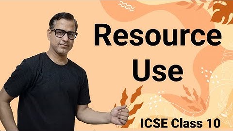 Resource Use | Environmental Application ICSE Class 10 | @sirtarunrupani