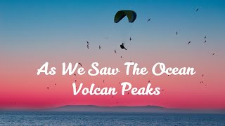 As We Saw The Ocean -  Volcan Peaks