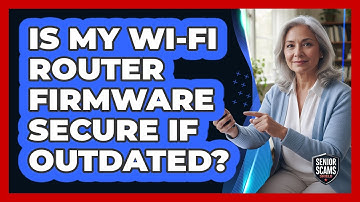 Is My Wi-Fi Router Firmware Secure If Outdated?