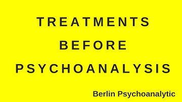 Treatments before psychoanalysis