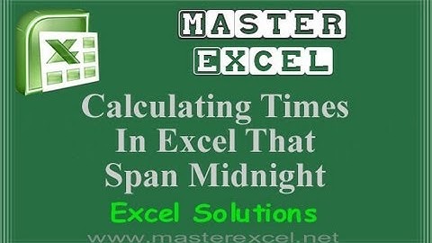 Calculating Times In Excel That Span Midnight
