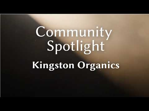 Community Spotlight: Kingston Organics