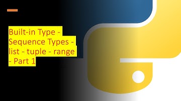 13 - Built-in Type - Sequence Types - list - tuple - range - Part 1 | Python by examples | #python