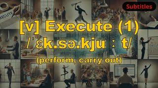 [v] Execute meaning (perform, carry out) with 5 examples