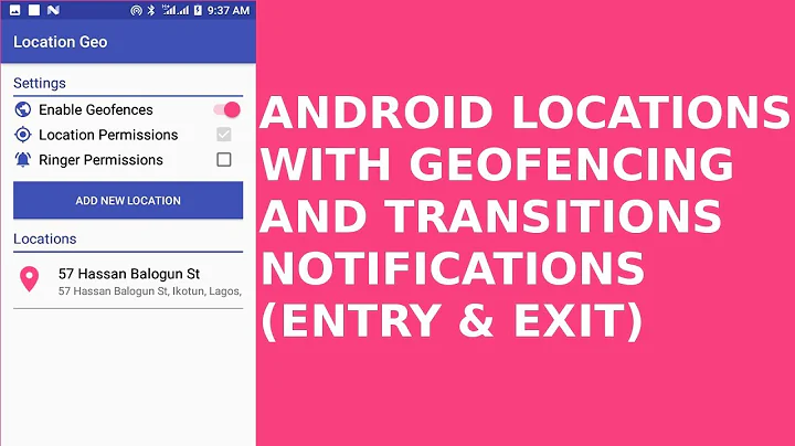 ANDROID LOCATIONS WITH GEOFENCE AND NOTIFICATIONS (ENTRY & EXIT)