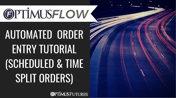 Optimus Flow - Automated Order Entry Tutorial (Scheduled & Time Split)