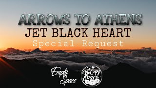 Arrows To Athens - Jet Black Heart ( NoCopy Space Upload / Special Request 🎵)
