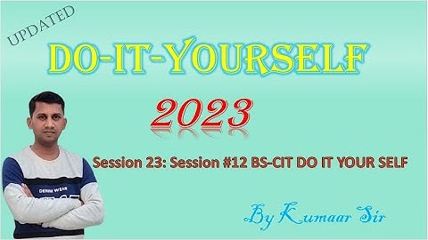 Session 23: Session #12 BS-CIT (Recap Session) - Do-It-Yourself