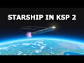 KSP 2 STARSHIP: Building & Flying to the MUN! [Kerbal Space Program 2 Gameplay]