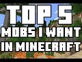 TOP 5 Mobs I Want in Minecraft! (Totally not a satire...Okay, it&#39;s a satire)