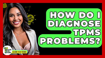 How Do I Diagnose TPMS Problems? - Talking Tech Trends