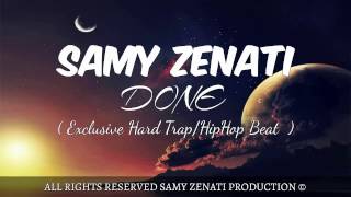Samy Zenati - DONE | Exclusive Hard Trap Hip Hop Beat 2016