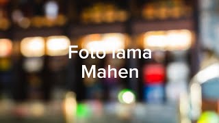 Foto lama-Mahen Lirik