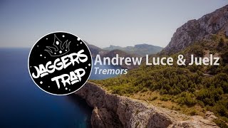 Andrew Luce & Juelz - Tremors