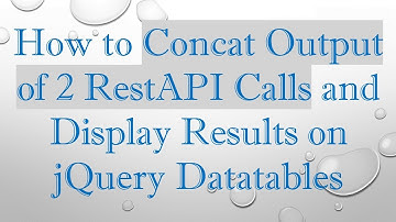 How to Concat Output of 2 RestAPI Calls and Display Results on jQuery Datatables