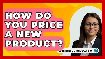 How Do You Price A New Product? - BusinessGuide360.com