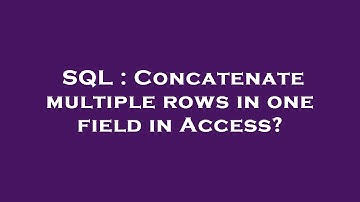 SQL : Concatenate multiple rows in one field in Access?