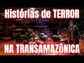 Caminhão virado na TRANSAMAZÔNICA à Noite | 3 Histórias Assustadoras
