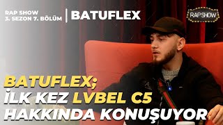 Batuflex İlk Kez Lvbel C5 Hakkinda Açiklama Yapiyor Rap Show 3 Sezon 7 Bölüm