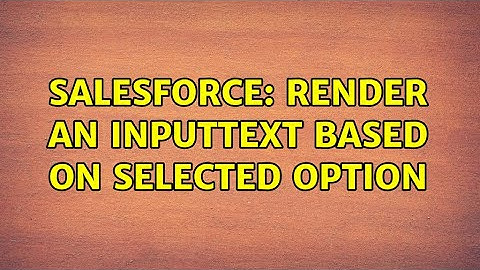 Salesforce: Render an InputText based on Selected Option