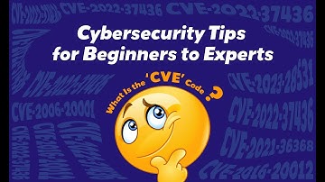 Cyber Security Tips for Beginners to Experts – What Is the ‘CVE’ Code?