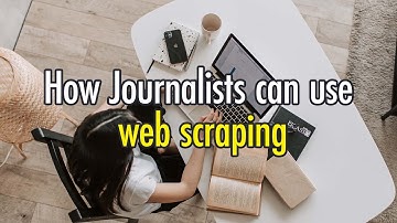 4 ways Journalists Can Use Web Scraping to Improve Their Content