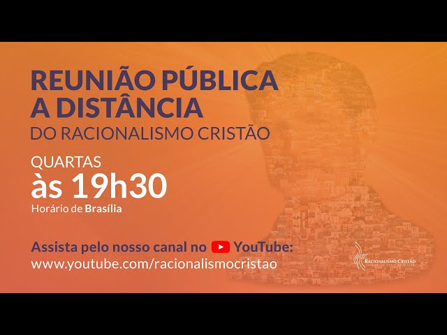 Reunião pública a distância do Racionalismo Cristão - 13/03/2024