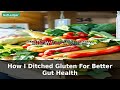 How I Ditched Gluten For Better Gut Health | Gut Health Tips