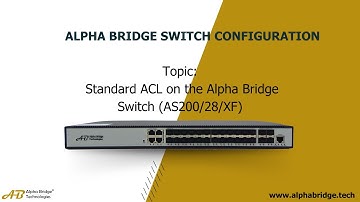 Alpha Bridge Switch (AS200/28/XF) | Standard ACL