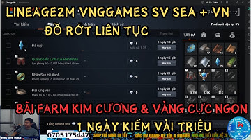 LINEAGE2M VNG : BÃI FARM KIM CƯƠNG & VÀNG CỰC KHỦNG - 1 NGÀY KIẾM VÀI TRIỆU - ĐỒ RƠI LIÊN TỤC