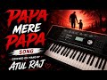 Papa Mere Papa Song Covered on Piano by Atul Raj 