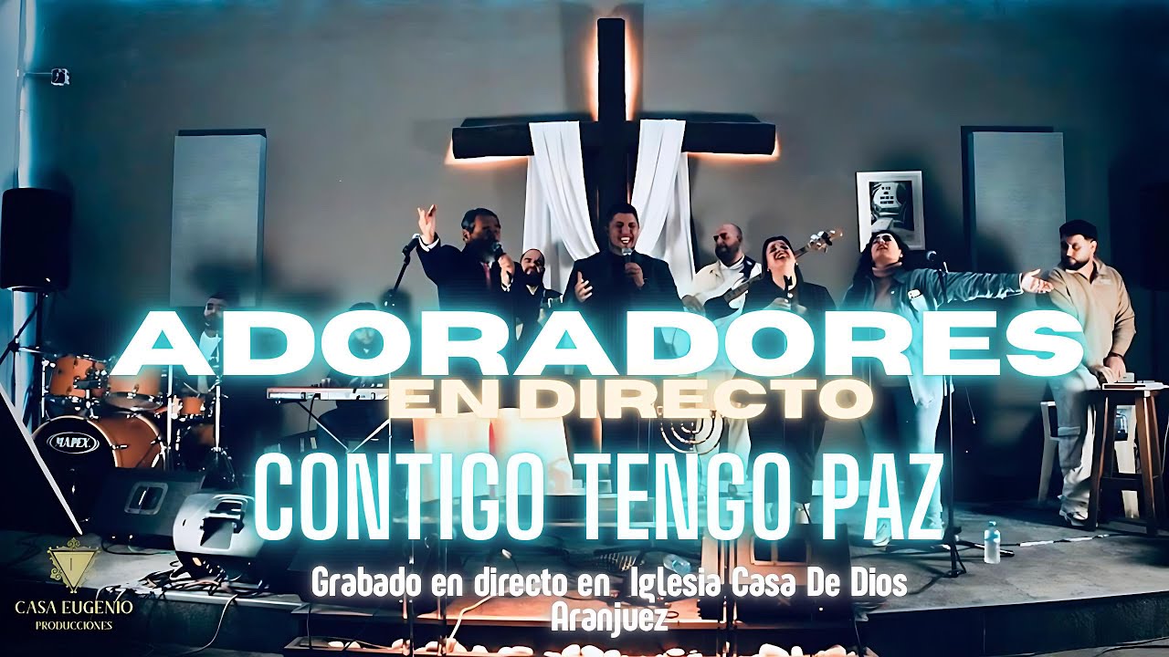 Contigo Tengo Paz  Grupo Adoradores grabado en directo desde Aranjuez