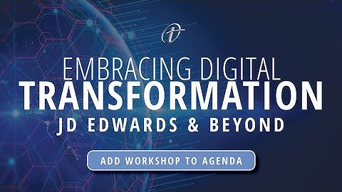 Embracing Digital Transformation in JD Edwards and Beyond