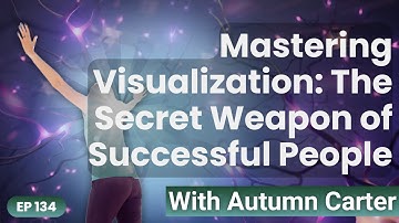 Mastering Visualization: The Secret Weapon of Successful People