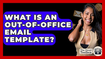 What Is An Out-of-office Email Template? - TheEmailToolbox.com