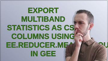 Export multiband statistics as CSV columns using ee.reducer.mean().group() in GEE