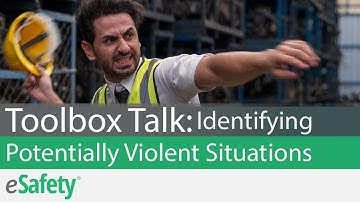 2 Minute Toolbox Talk: Identifying Potentially Violent Situations