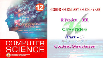 Chapter 6 (Part 1) | Control Structures | Tamilnadu board 12th computer science