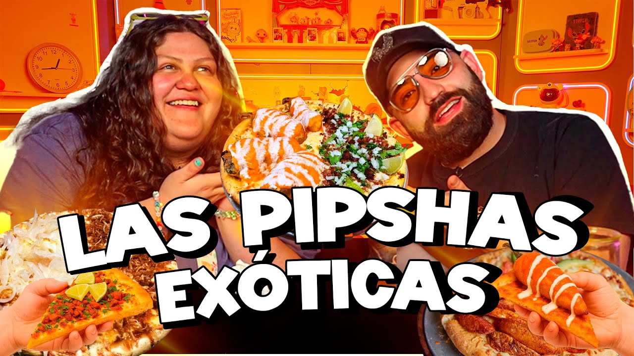 Probamos las mejores PIPSHAS