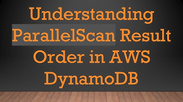 Understanding ParallelScan Result Order in AWS DynamoDB