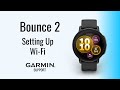 Bounce™ 2 | Setting Up Wi-Fi® | Garmin Support