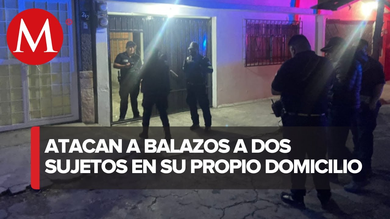 Dos hombres fueron atacados a balazos en su domicilio en Edomex - YouTube
