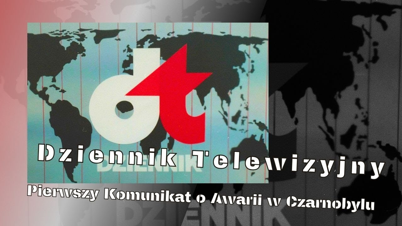 Pierwszy Temat W Dzienniku Pierwszy Komunikat w Dzienniku Telewizyjnym o Awarii w Czarnobylu