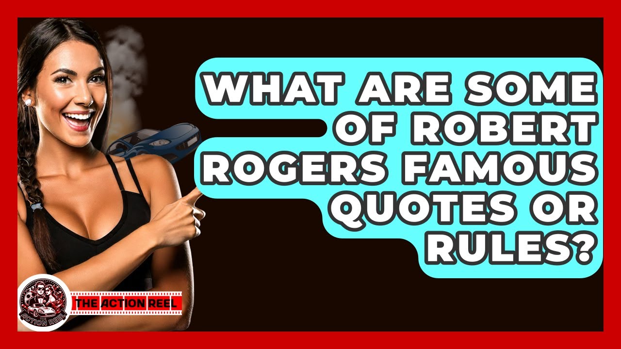 What Are Some Of Robert Rogers Famous Quotes Or Rules? - The Action Reel