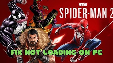 Marvel Spider-Man 2 Stuck on Loading Screen/Not Loading Error On PC- How To Fix