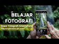 Belajar fotografi  basic photography smartphone
