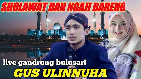 SHOLAWAT FULL GUS ULINNUHA..|SAMPAI AJAL MENJEMPUT..!!LIVE GNDRUNG.MAMS GANTENG ULINNUHA CILCAP 2022