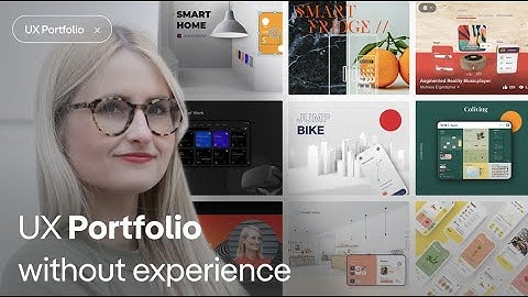 UX PORTFOLIO without experience or client projects! Getting started in UX